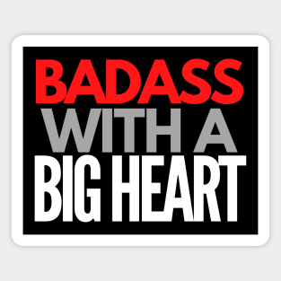 Badass With a Big Heart Magnet